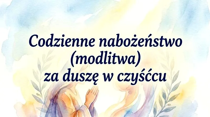 Modlitwa za dusze czyśćcowe – jak może odmienić nasze życie?
