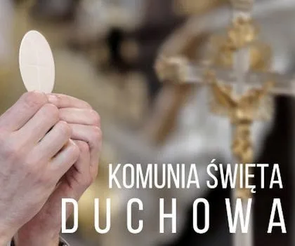 Zrozumieć znaczenie komunii świętej duchowej w życiu chrześcijanina